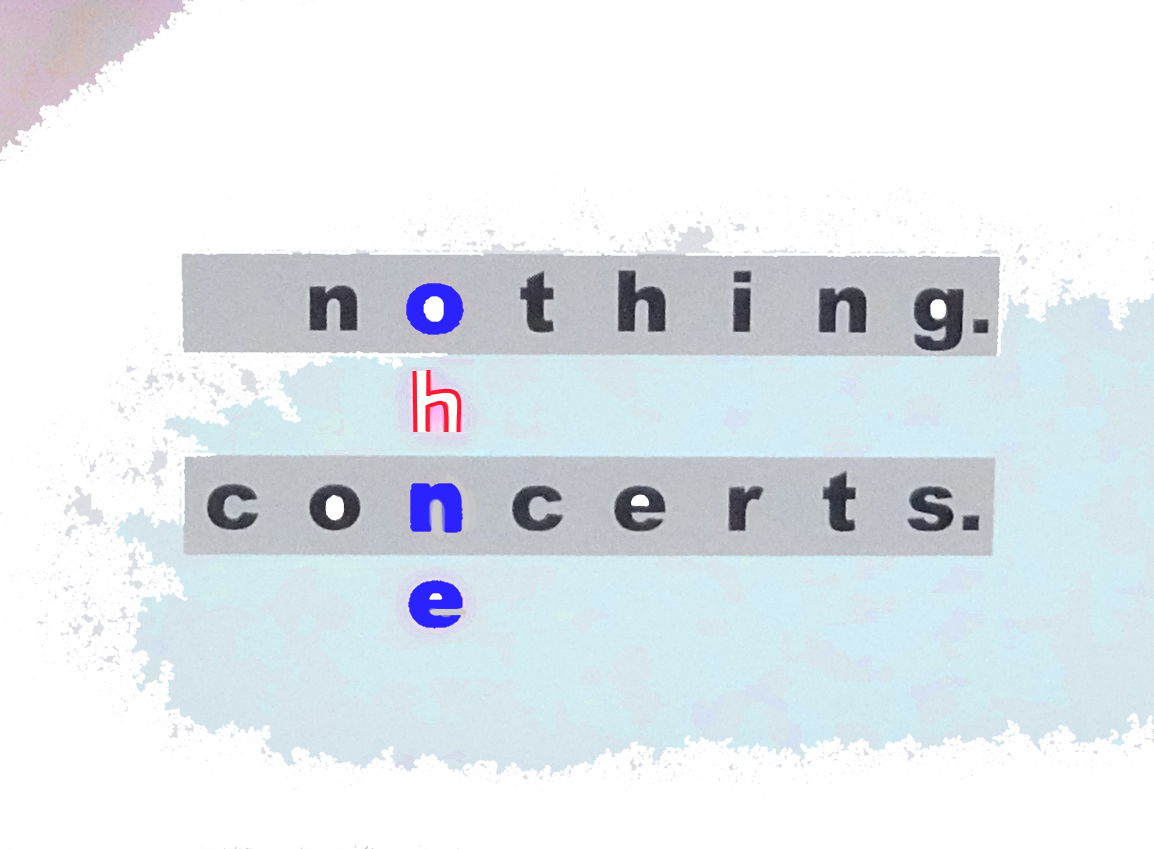 Nichts ohne Konzerte! in Englisch auf dem Bild. Beim "o" von nothing geht "ohne" vertikal nach unten. Das "n" mündet in "concerts".